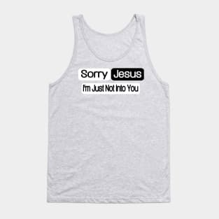 Sorry Jesus - I'm Just Not Into You - Back Tank Top